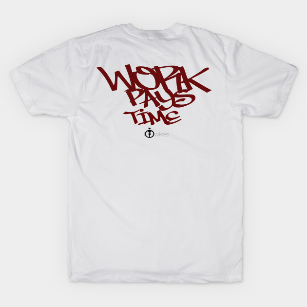 Work Pays Time (Version 8) by AF.FORD Good Merch by AF.FORD MEDIA